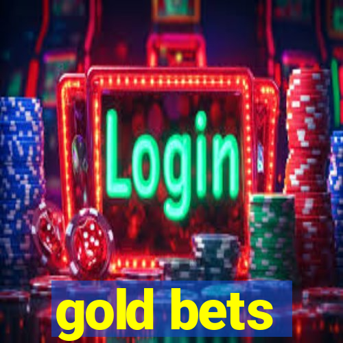 gold bets